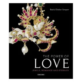 The Power of Love: Jewels, Romance and Eternity - Dr Beatriz Chadour-Sampson